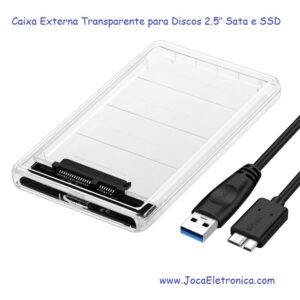 Caixa Externa Transparente para Discos 2.5″ Sata e SSD