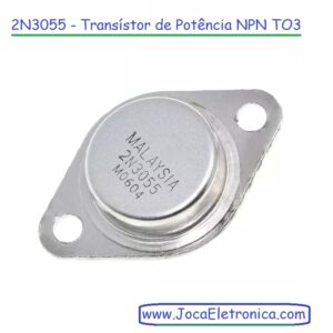 2N3055 – Transístor de Potência NPN TO3