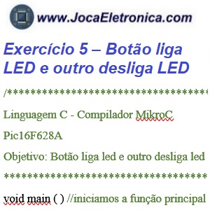 Exercício 5 – Botão liga LED e outro desliga LED com Pic16f628a, MikroC e Proteus