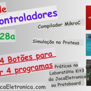 Exercício 7 – Utilizar 4 botões para realizar 4 programas com Pic16f628a, MikroC e Proteus