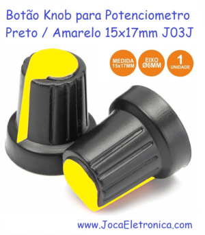 Botão Knob para Potenciometro Preto Amarelo 15x17mm J03J