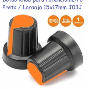 Botão Knob para Potenciometro Preto / Laranja 15x17mm J03J