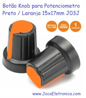 Botão Knob para Potenciometro Preto / Laranja 15x17mm J03J