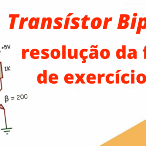 Lista de exercícios 16 – Transístor Bipolar